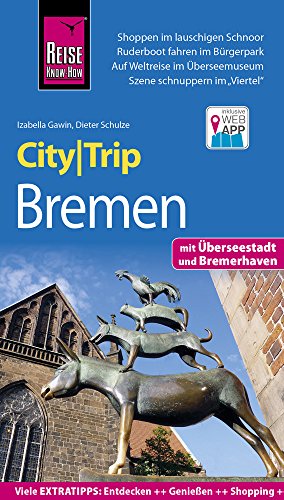 Reise Know-How CityTrip Bremen mit Überseestadt und Bremerhaven: Reiseführer mit Stadtplan und kostenloser Web-App
