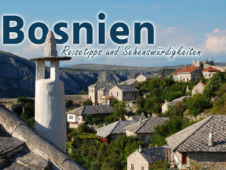 Bosnien: Die besten Sehenswürdigkeiten und Highlights