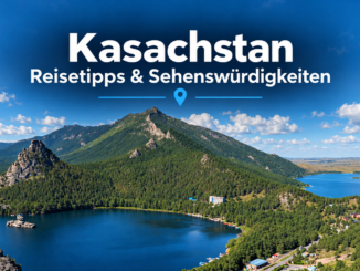 Kasachstan: Die besten Sehenswürdigkeiten und Highlights