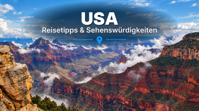 USA: Reisetipps und Sehenswürdigkeiten