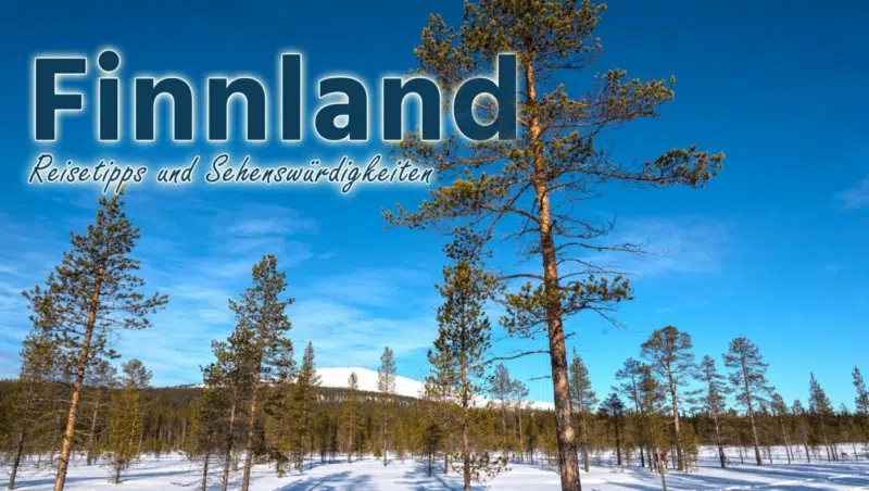 Finnland: Reisetipps und Sehenswürdigkeiten