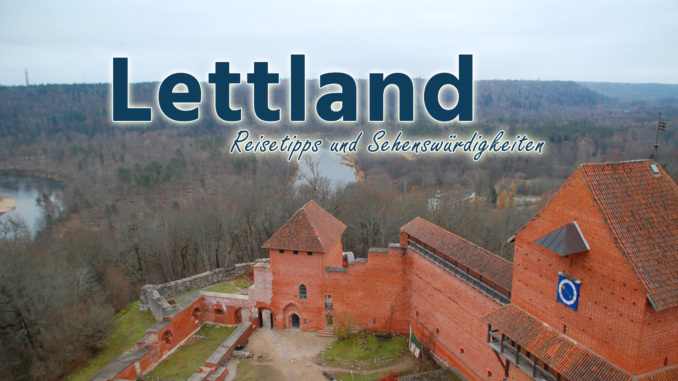 Lettland: Reisetipps und Sehenswürdigkeiten