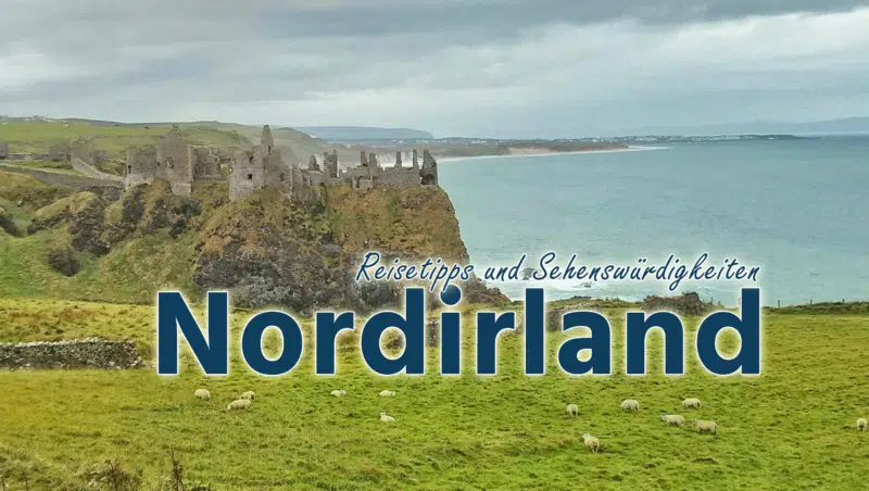 Nordirland: Reisetipps und Sehenswürdiggkeiten