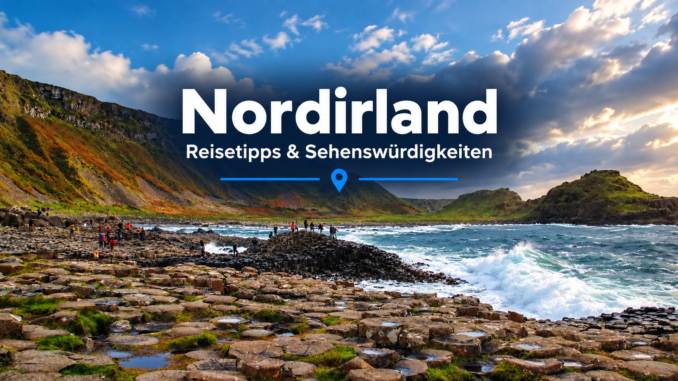 Nordirland: Reisetipps und Sehenswürdiggkeiten