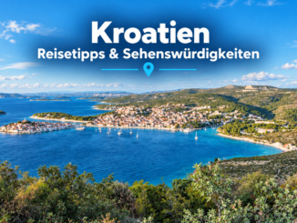Kroatien: Die besten Sehenswürdigkeiten und Highlights