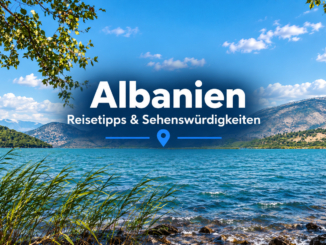 Albanien: Die besten Sehenswürdigkeiten und Highlights