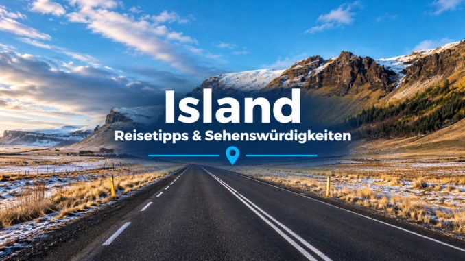 Island: Reisetipps und Sehenswürdigkeiten