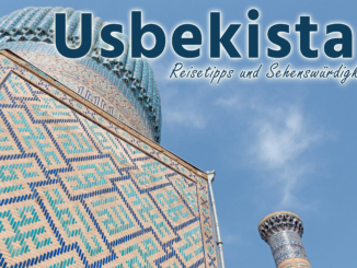 Usbekistan: Die besten Sehenswürdigkeiten und Highlights