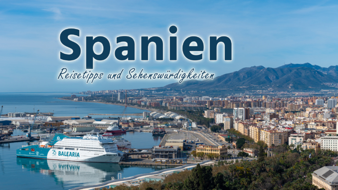 Spanien: Reisetipps und Sehenswürdigkeiten